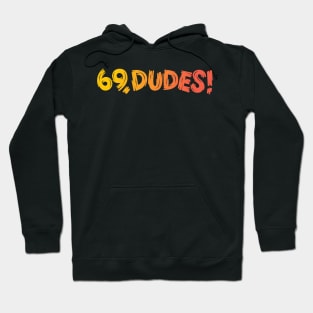 69, Dudes! Hoodie